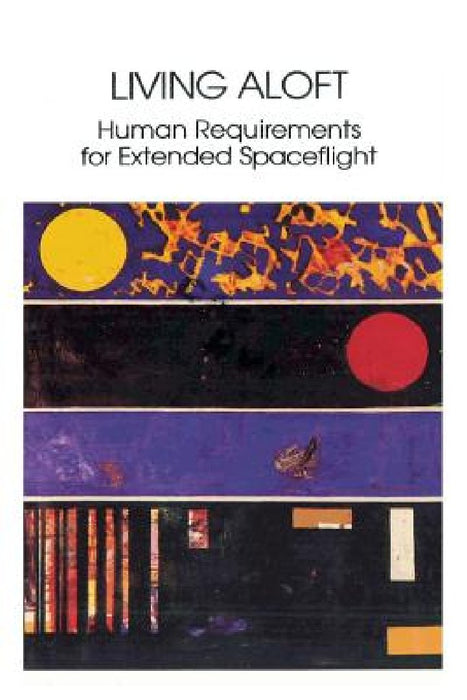Living Aloft: Human Requirements for Extended Spaceflight by Albert a. Harrison