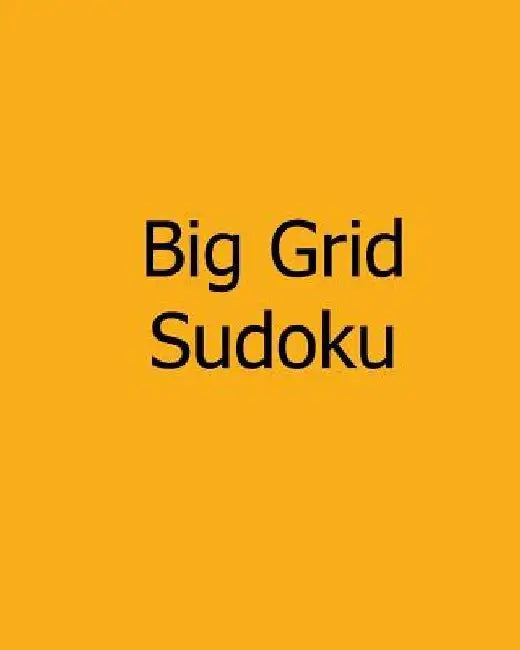 Big Grid Sudoku: Level 1 and Level 2 Sudoku Puzzles by Charles Smith