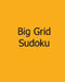 Big Grid Sudoku: Level 1 and Level 2 Sudoku Puzzles by Charles Smith