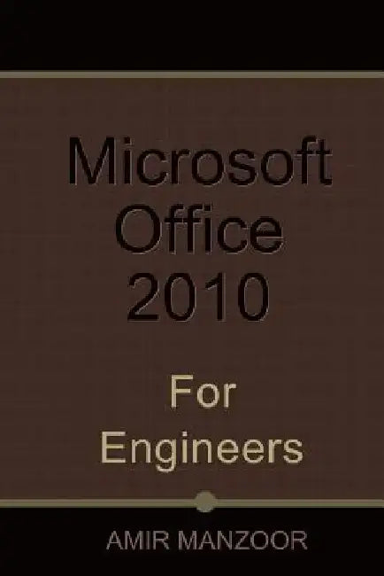 Microsoft Office 2010 for Engineers by Amir Manzoor