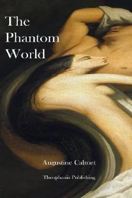 The Phantom World by Augustine Calmet