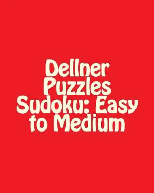 Dellner Puzzles Sudoku: Easy to Medium: Large Grid Sudoku Puzzle Collection by Dellner Puzzles