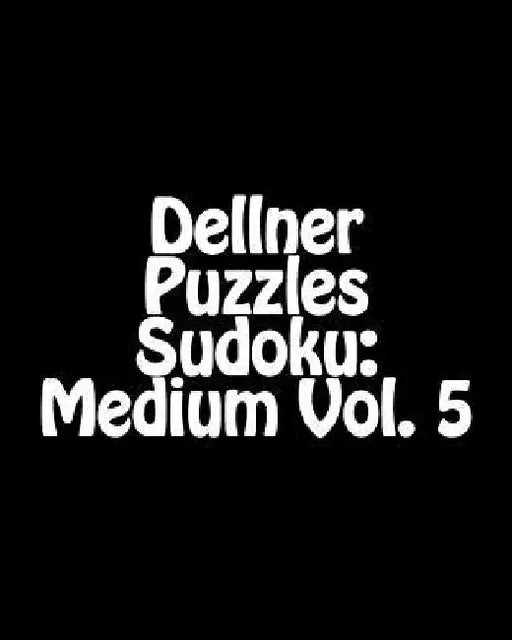 Dellner Puzzles Sudoku: Medium Vol. 5: Large Grid Sudoku Puzzle Collection by Dellner Puzzles