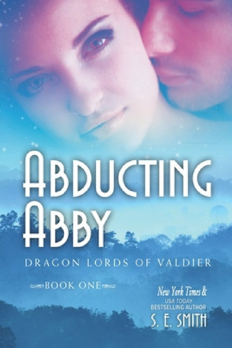 Abducting Abby: Dragon Lords of Valdier Book 1 by S. E. Smith