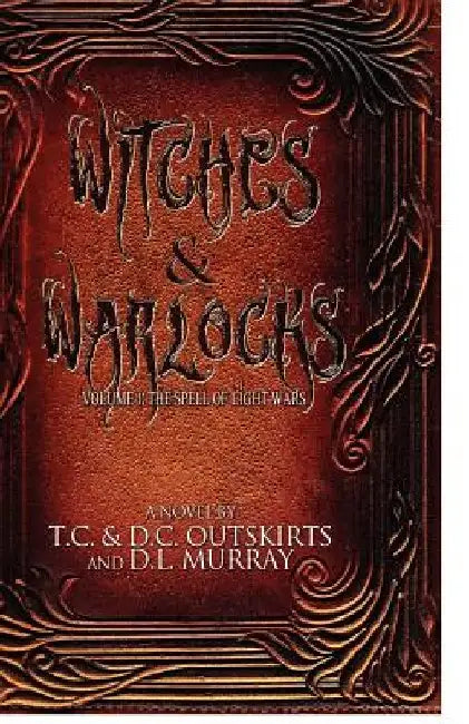 Witches & Warlocks: Volume I: The Spell of Light Wars by DL Murray