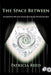 The Space Between: An Inspirational Tale of the Journey out of the Ego-Mind and into Spirit by Patricia Reed