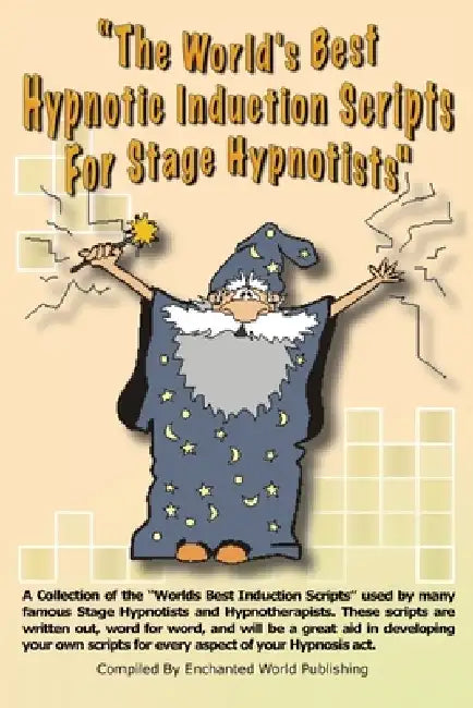 Worlds Best Hypnotic Induction Scripts For Stage Hypnotists: Worlds Best Stage Hypnoitist Scripts by Jeff MacLeod