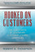 Hooked On Customers: The Five Habits of Legendary Customer-Centric Companies by Robert G. Thompson