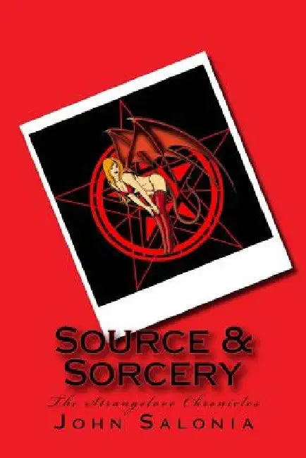 Source & Sorcery: The Strangelove Chronicles by Howard Mertine Jr