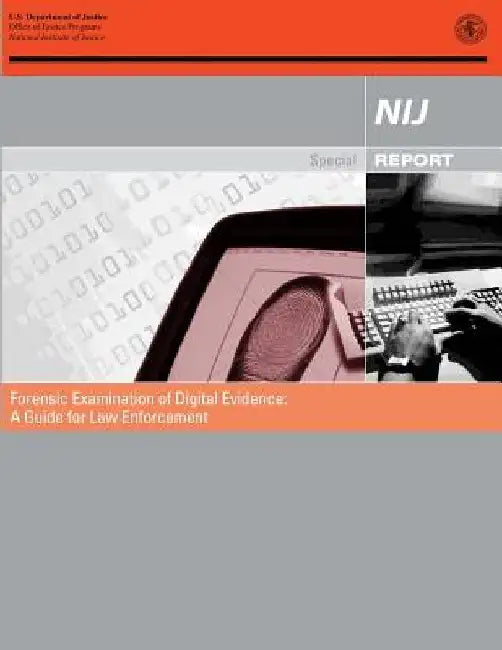 Forensic Examination of Digital Evidence: A Guide for Law Enforcement by Office of Justice Programs
