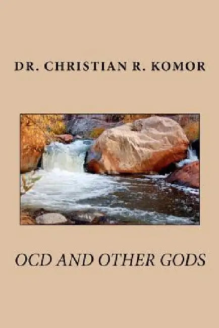 OCD And Other Gods by Christian R. Komor