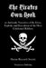 The Pirates Own Book: or Authentic Narratives of the Lives, Exploits, and Executions of the Most Celebrated Robbers by Marine Research Society