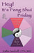 Hey! It's Feng Shui Friday: Improving your life, home & office one week at a time by Kathie Seedroff