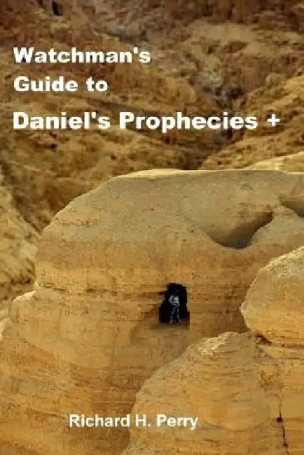 Watchman's Guide to Daniel's Prophecies + by Richard H. Perry