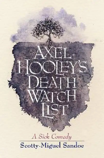 Axel Hooley's Death Watch List by Scotty-Miguel Sandoe