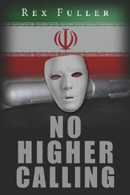 No Higher Calling by Rex Fuller