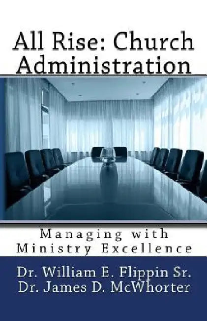 All Rise: Church Administration: Managing with Ministry Excellence by James McWhorter