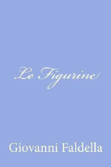 Le Figurine by Faldella, Giovanni