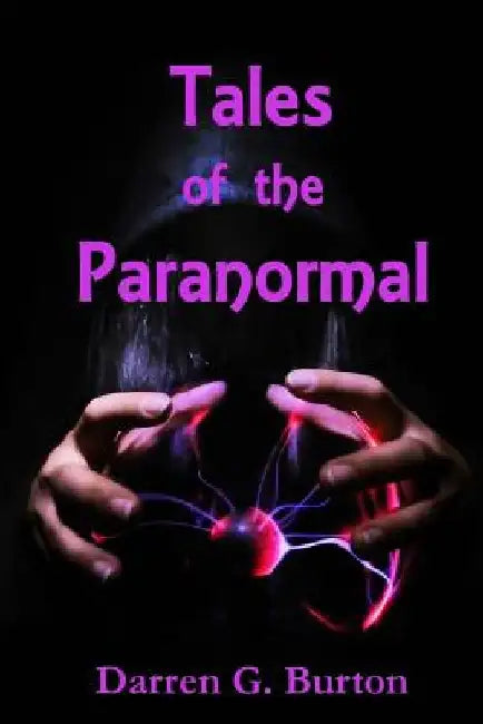 Tales of the Paranormal by Darren G. Burton
