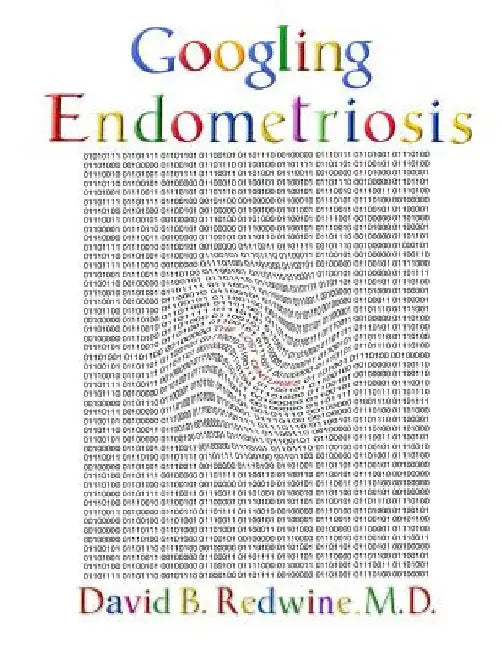 Googling Endometriosis: The lost centuries by David B. Redwine