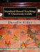 Standard Based Teaching: A Classroom Guide by Danelle Elder