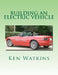 Building an Electric Vehicle: (Color Edition) by Ken Watkins