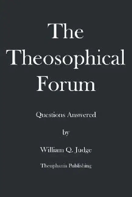 The Theosophical Forum by William Q. Judge