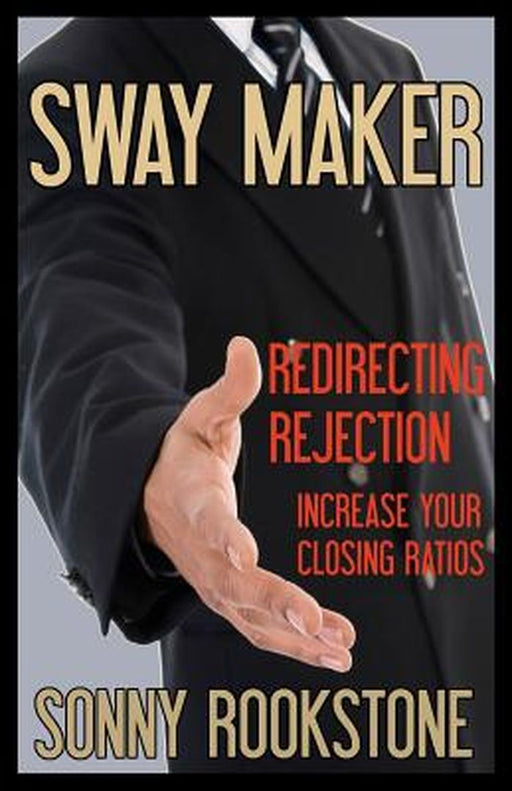 Sway Maker Redirecting Rejection by Sonny Rookstone