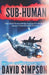 Sub-Human by David Simpson