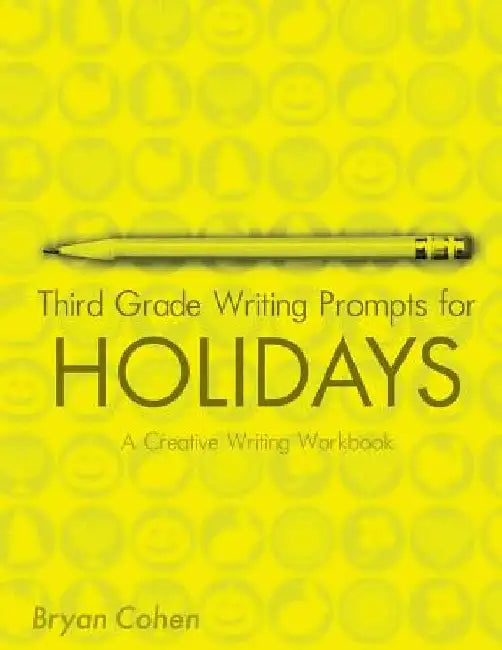 Third Grade Writing Prompts for Holidays: A Creative Writing Workbook by Bryan Cohen