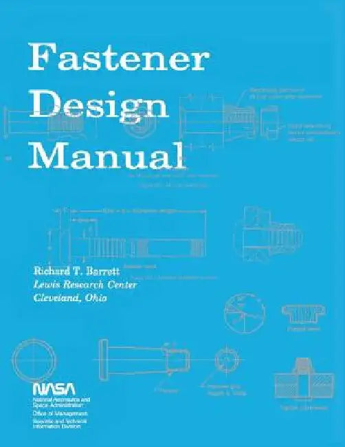 Fastener Design Manual: NASA Reference Publication 1228 by Richard T. Barrett