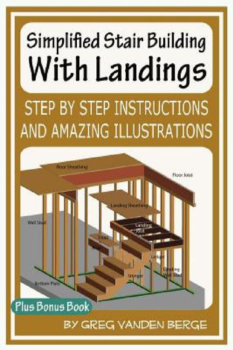 Simplified Stair Building With Landings by Greg Vanden Berge