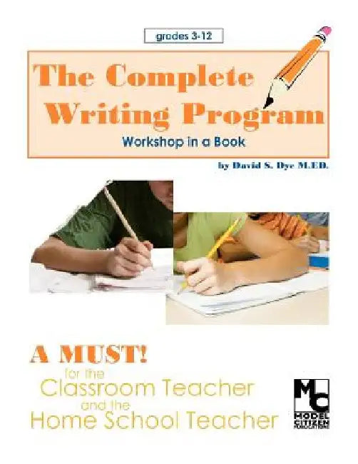 The Complete Writing Program by David S. Dye M. Ed