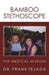 Bamboo Stethoscope.: The Medical Mission by M. D. Frank Tejada
