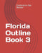 Florida Outline Book 3 by LLC Celebration Bar Review
