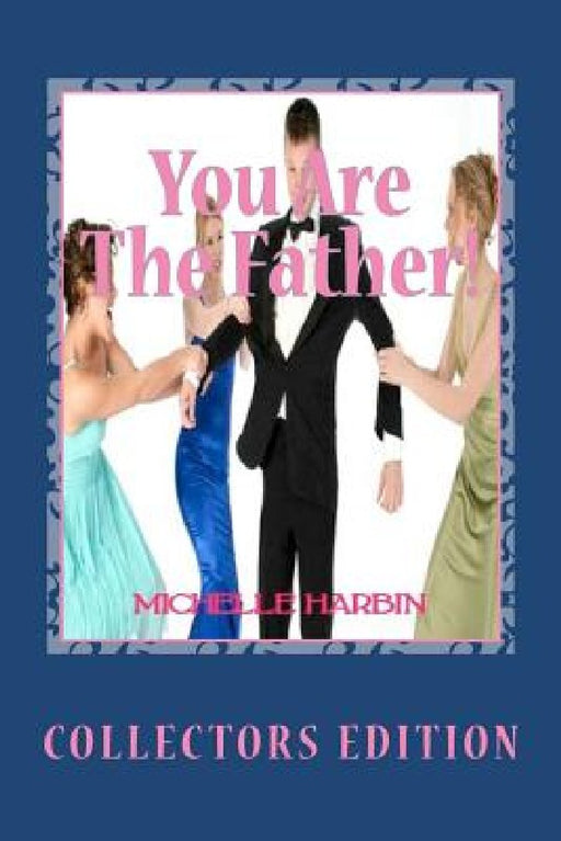 You are the Father! Collectors Edition by Michelle D. Harbin