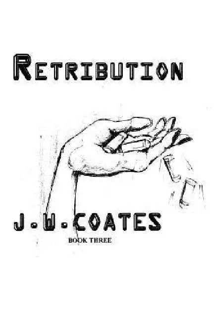 Retribution by J. W. Coates