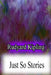 Just So Stories by Rudyard Kipling