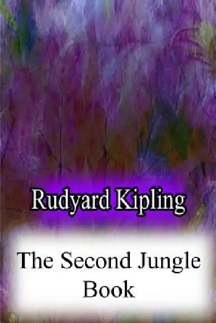 The Second Jungle Book by Rudyard Kipling