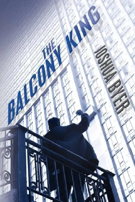 The Balcony King by Joshua Byer