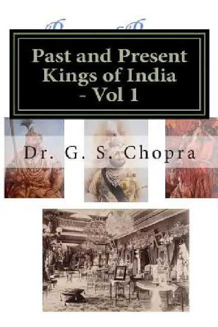 Past and Present Kings of India - BW: Indian Royalty living today... by G. S. Chopra