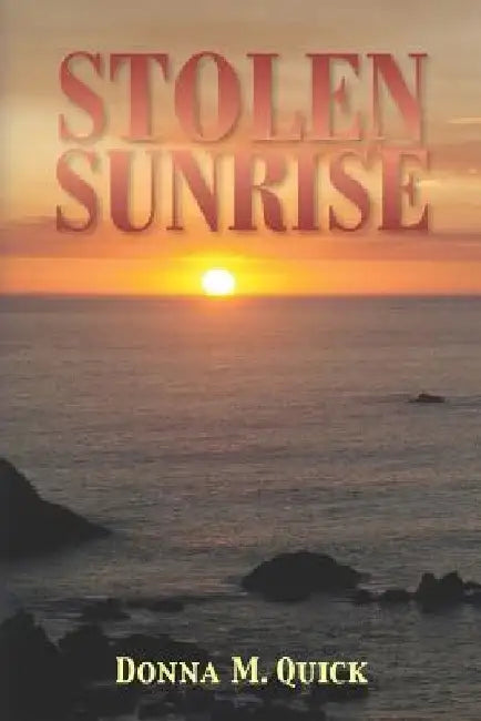 Stolen Sunrise by Donna M. Quick