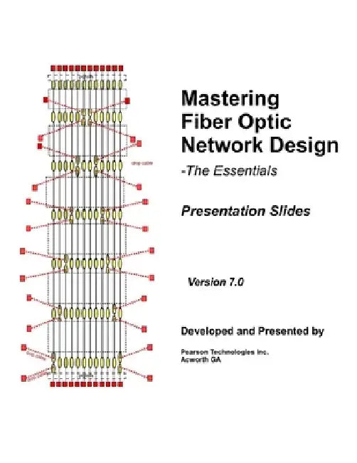 Mastering Fiber Optic Network Design: Presentation Slides by Eric Robert Pearson Cfos