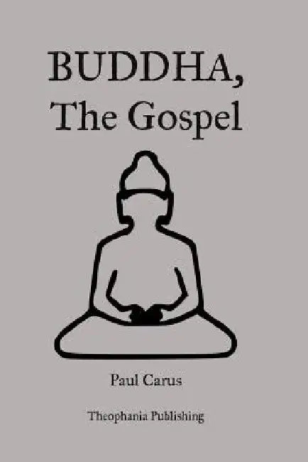 Buddha, The Gospel by Paul Carus