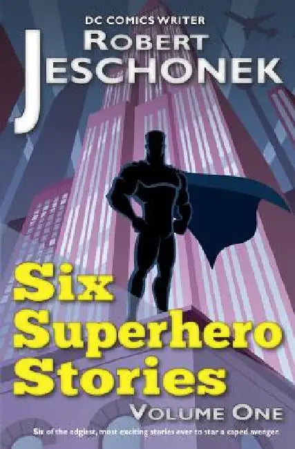 6 Superhero Stories by Robert T. Jeschonek