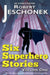 6 Superhero Stories by Robert T. Jeschonek