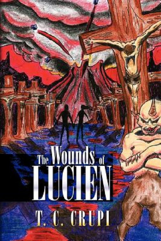 The Wounds of Lucien by T. C. Crupi