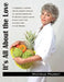 It's All About the Love: A cookbook, a memoir and the balance between art and the bottom line. By Michele Camera Faurot former owner and executive che by Michele Faurot