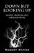 Down But Looking Up: Hopes, Prayers and Observations by Robert Rapier