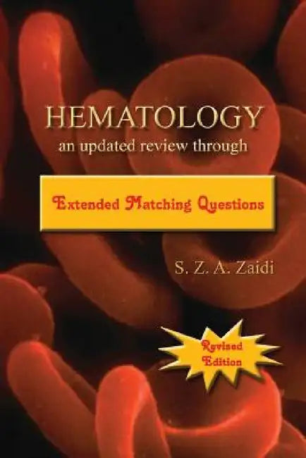 Hematology: An Updated Review Through Extended Matching Questions by S. Z. a. Zaidi